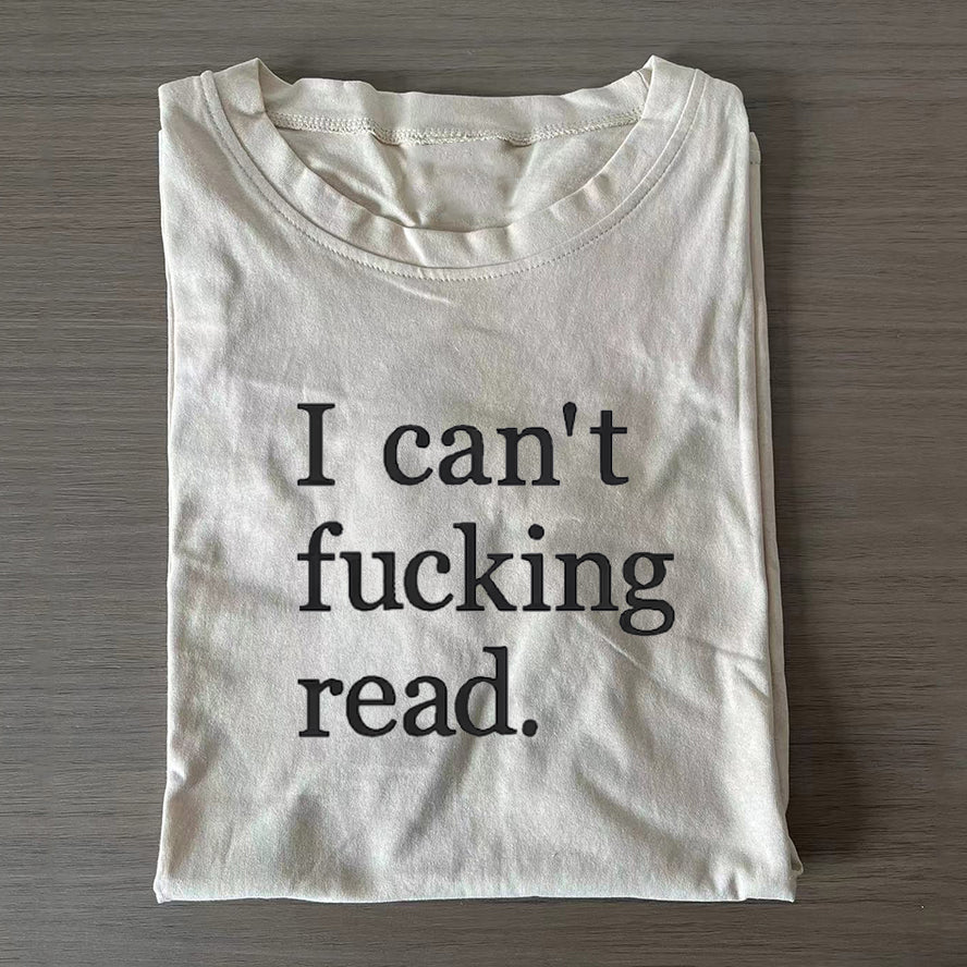 I Can't Fucking Read T-shirt