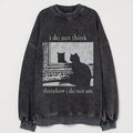 Vintage I do not think therefore i do not am Sweatshirt