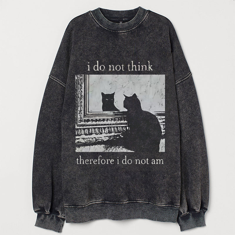 Vintage I do not think therefore i do not am Sweatshirt