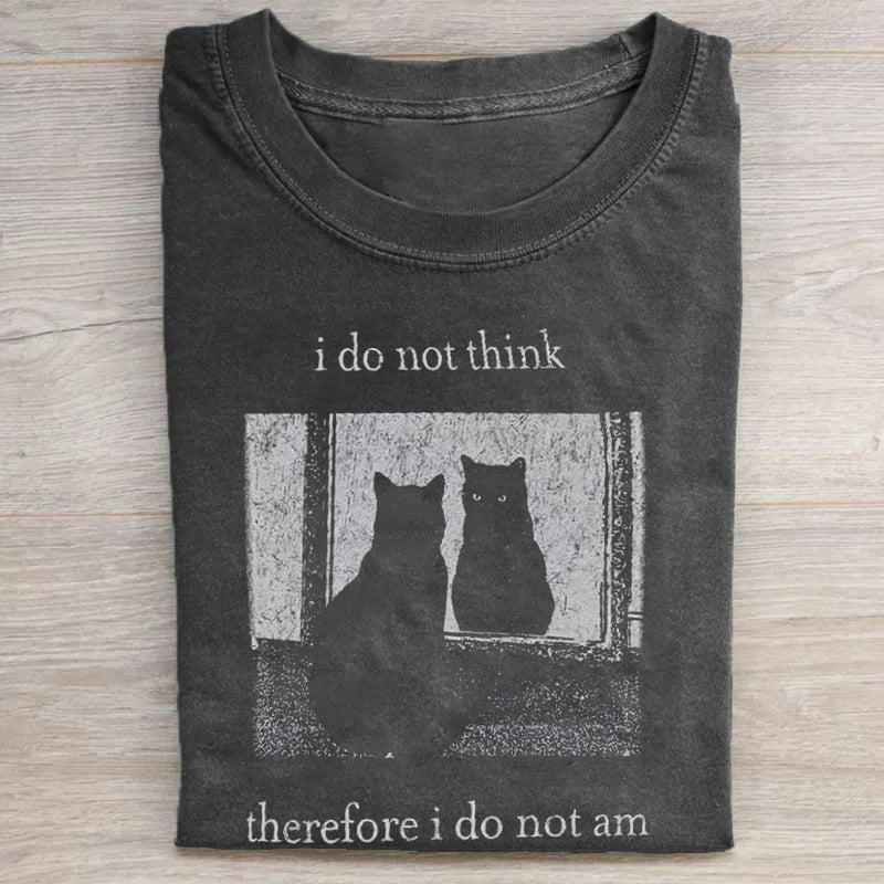 I do not think therefore i do not am T-shirt
