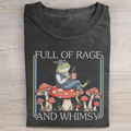 Full Of Rage and Whimsy T-shirt