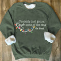 Probably Just Gonna Jingle Some Of The Way I'm Tired Christmas Sweatshirt