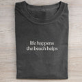 Life Happens The Beach Helps T-shirt