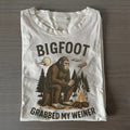 Bigfoot Grabbed My Weiner T-shirt
