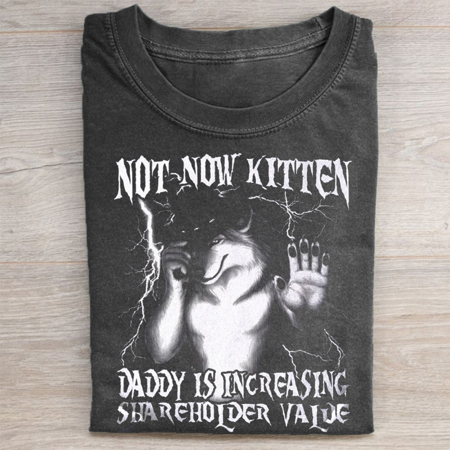 Not Now Kitten Daddy Increasing Shareholder Value T-shirt